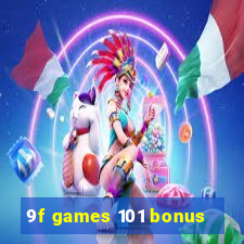 9f games 101 bonus